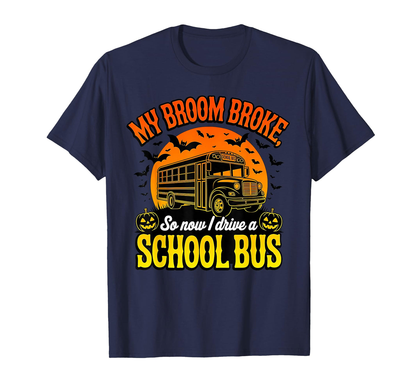 My Broom Broke So Now I Drive A School Bus Halloween Graphic T-Shirt