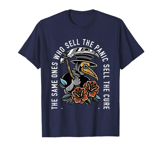 The Same Ones Who Sell The Panic Sell The Cure Plague Doctor T-Shirt