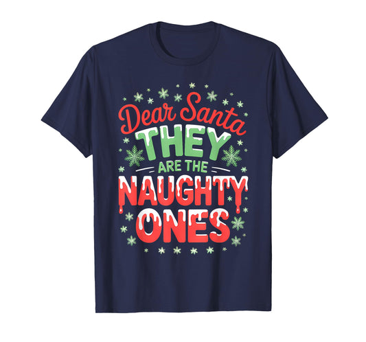 Dear Santa They are The Naughty Ones Xmas T-Shirt