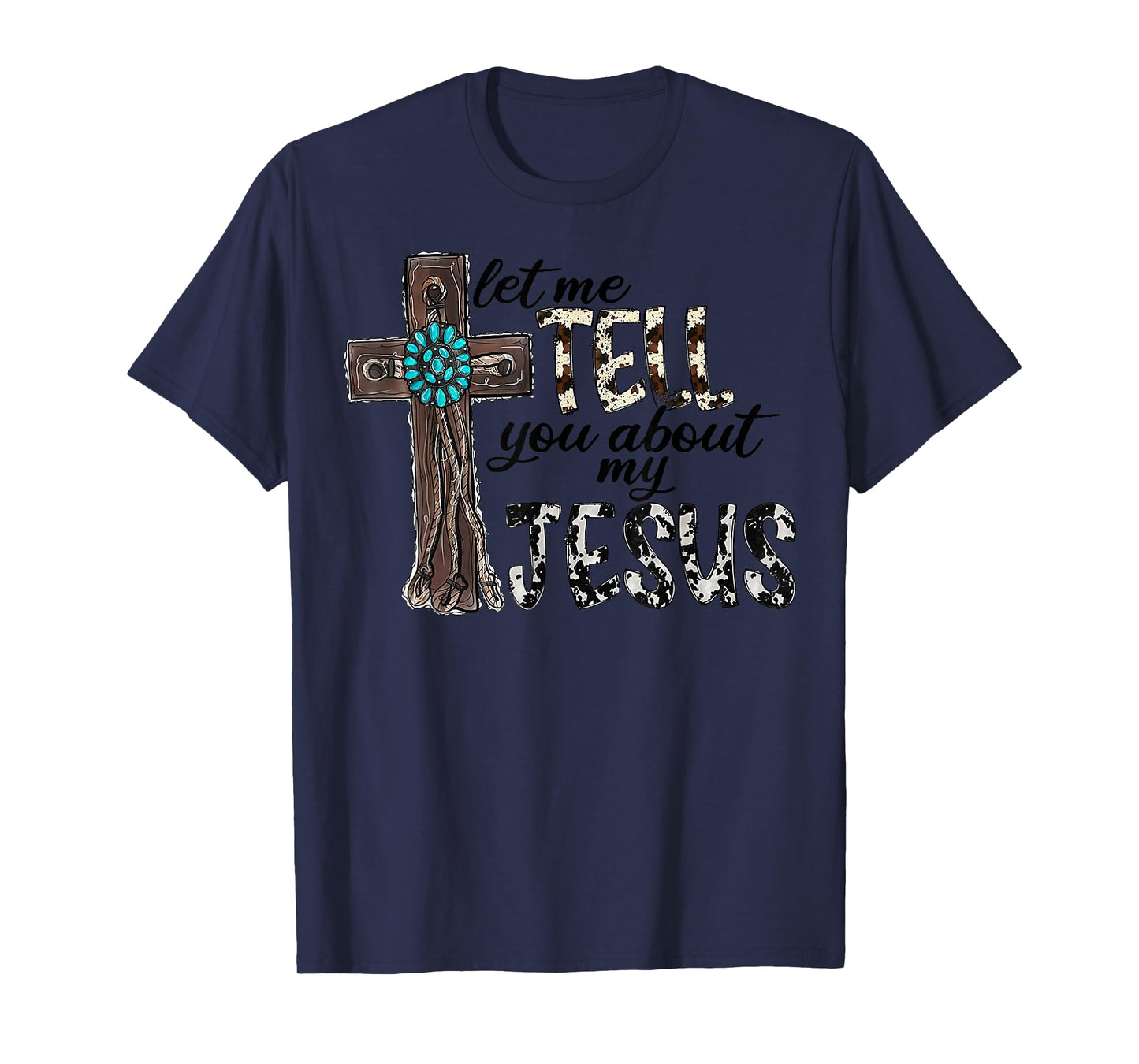 Western Leopard Let Me Tell You About My Jesus Christian T-Shirt