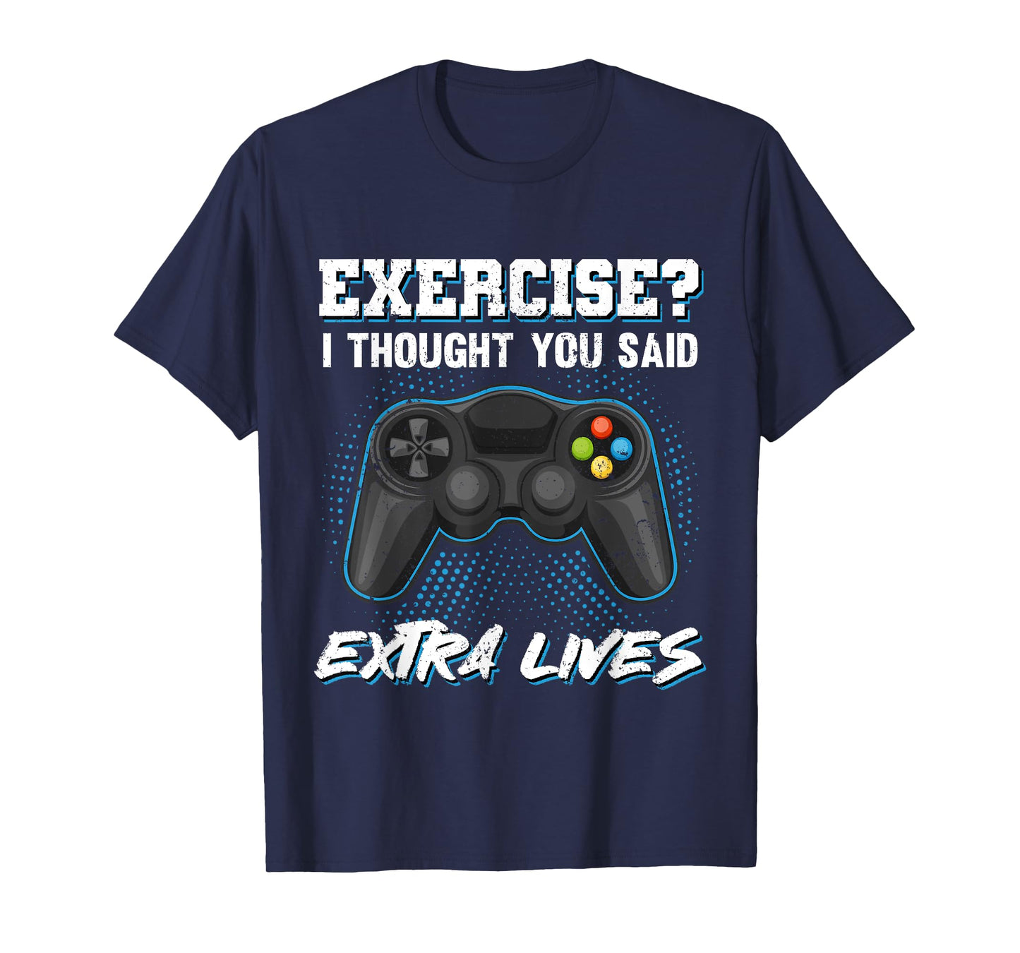 Gaming Fans Unique Gifts Exercise I Thought You Said Extra Lives Gamer Video Funny T-Shirt