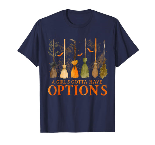 A Girl’s Gotta Have Options Funny Witch Broom Halloween T-Shirt