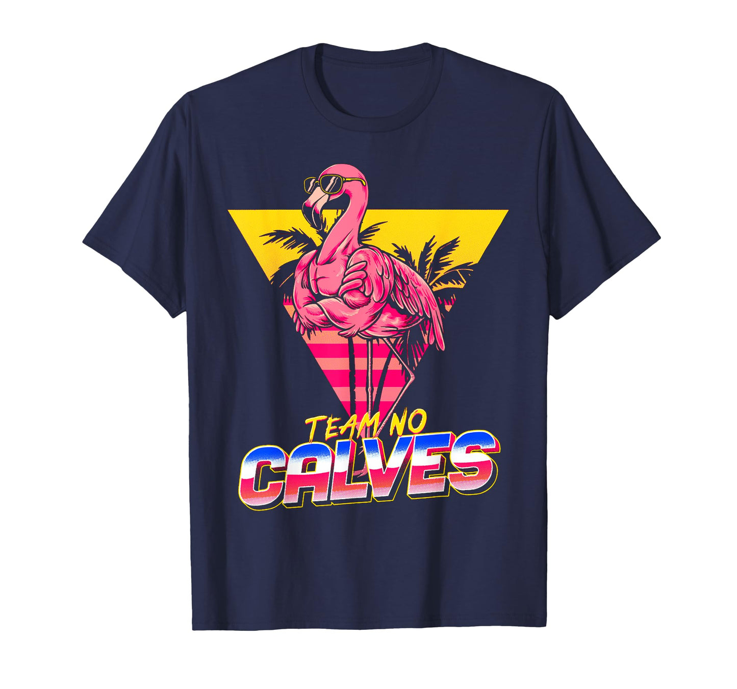 Team No Calves Flamingo Gym Weightlifting Bodybuilding Funny T-Shirt
