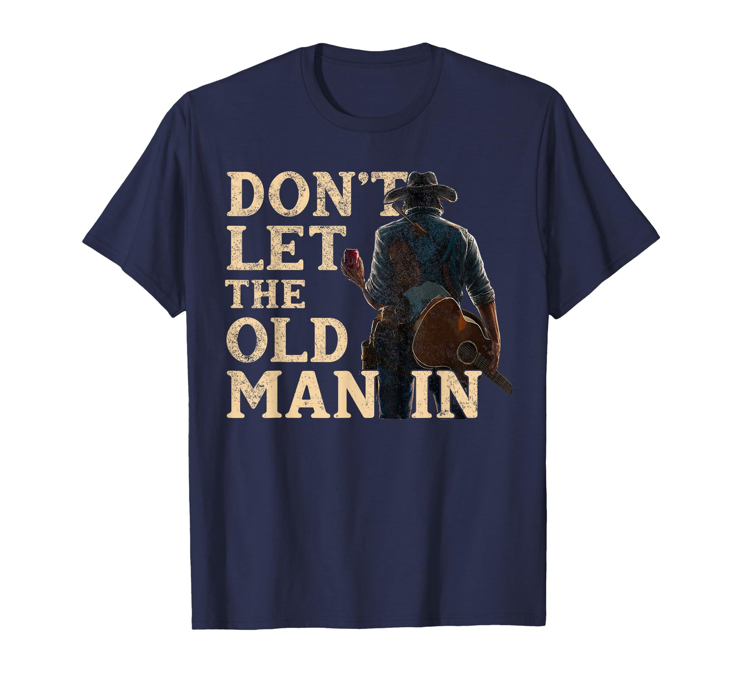 Don't Let The Old Man In Man Cowboy T-Shirt