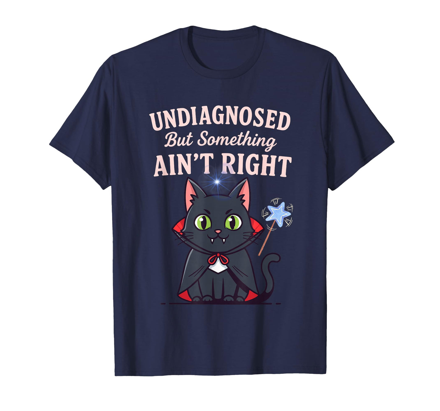 Undiagnosed But Something Ain’t Right Funny Cat Wizard Tee T-Shirt