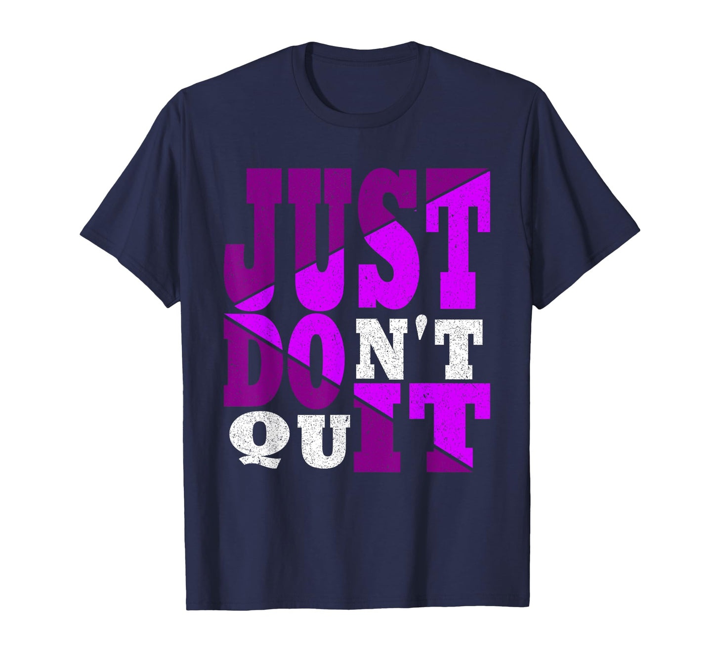 Just Don't Quit - Do It , Motivational, T-Shirt