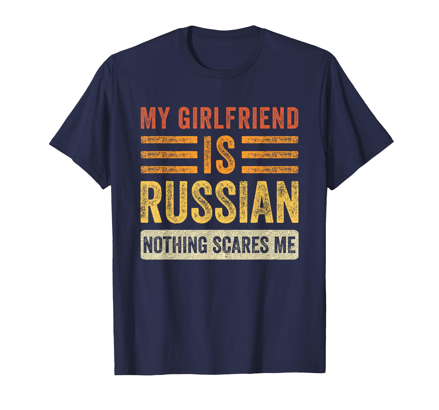 My Girlfriend is Russian Nothing Scares Me Funny Boyfriend T-Shirt
