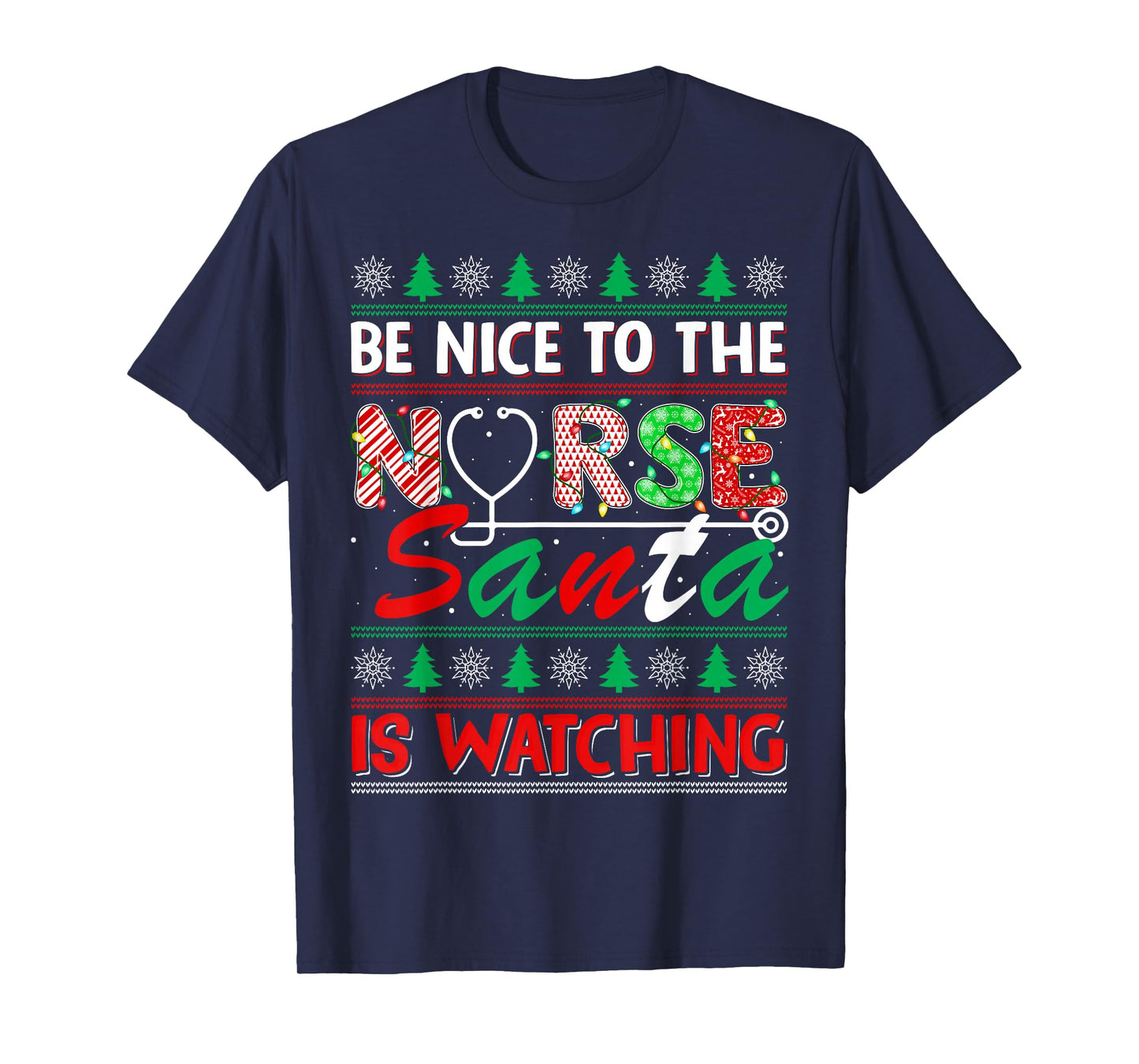 Nurse Ugly Christmas Be Nice to The Nurse Santa is Watching T-Shirt