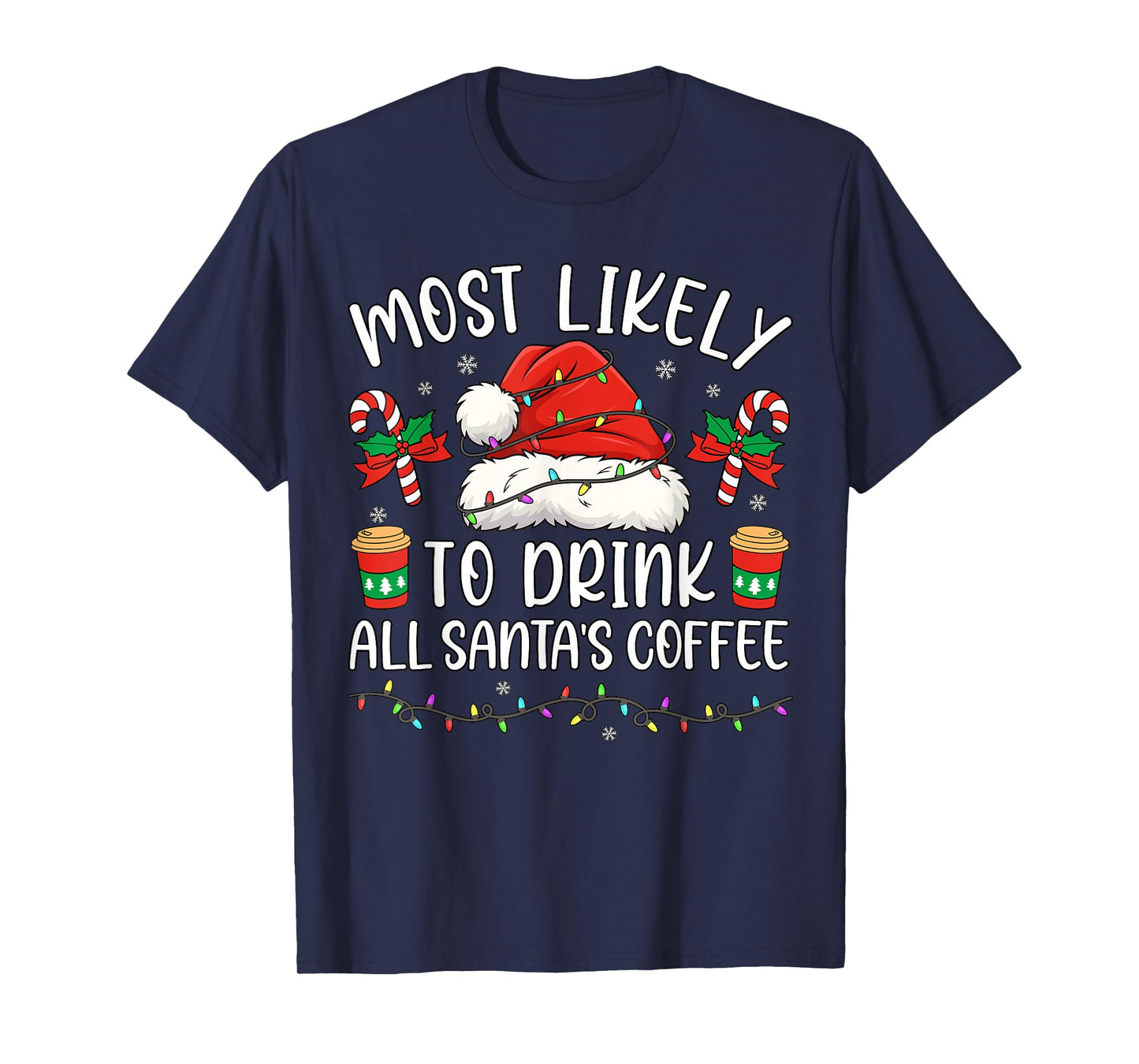 Most Likely to Drink All Santa's Coffee Christmas Matching T-Shirt