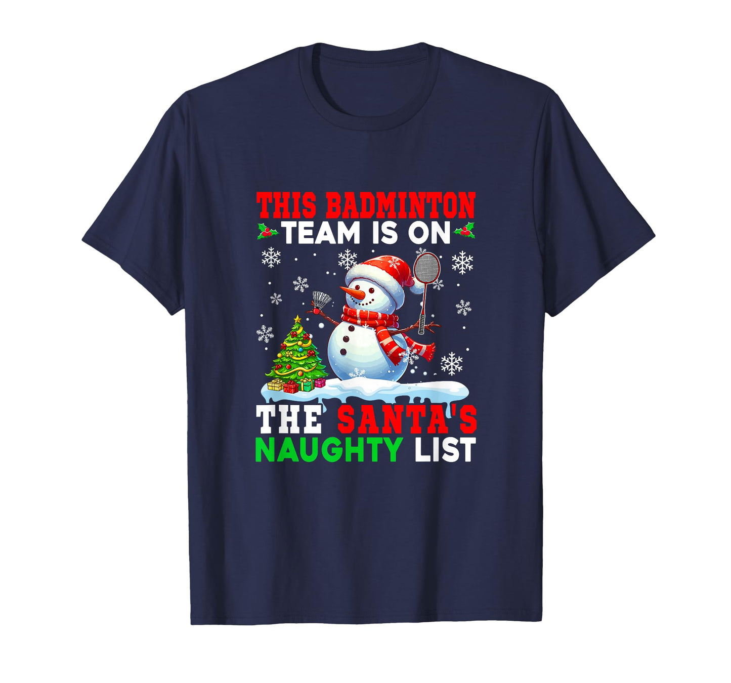 Badminton Team is On Santa's Christmas Naughty List Snowman T-Shirt