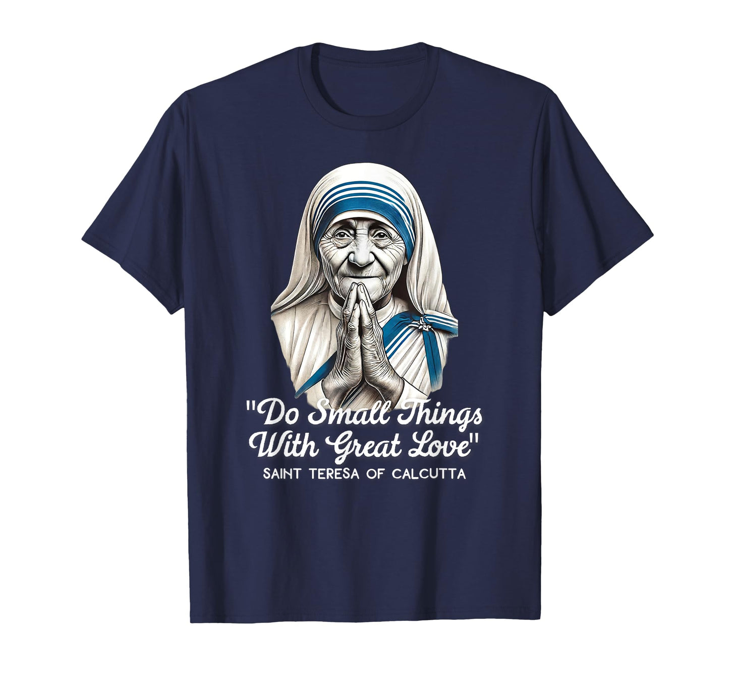 Saint Teresa Of Calcutta Catholic Quotes T-Shirt