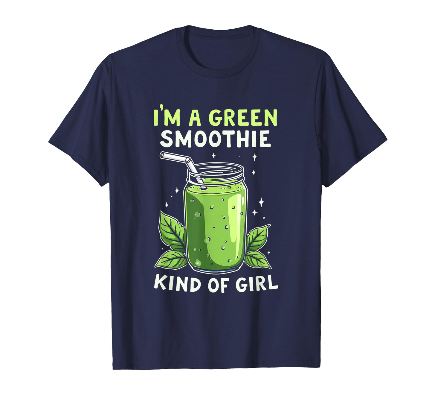I'm A Green Smoothie Kind Of Girl Health Drink Vegan Life T-Shirt