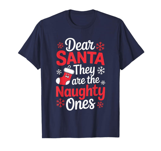 Dear Santa They are The Naughty Ones Funny Christmas Winter T-Shirt