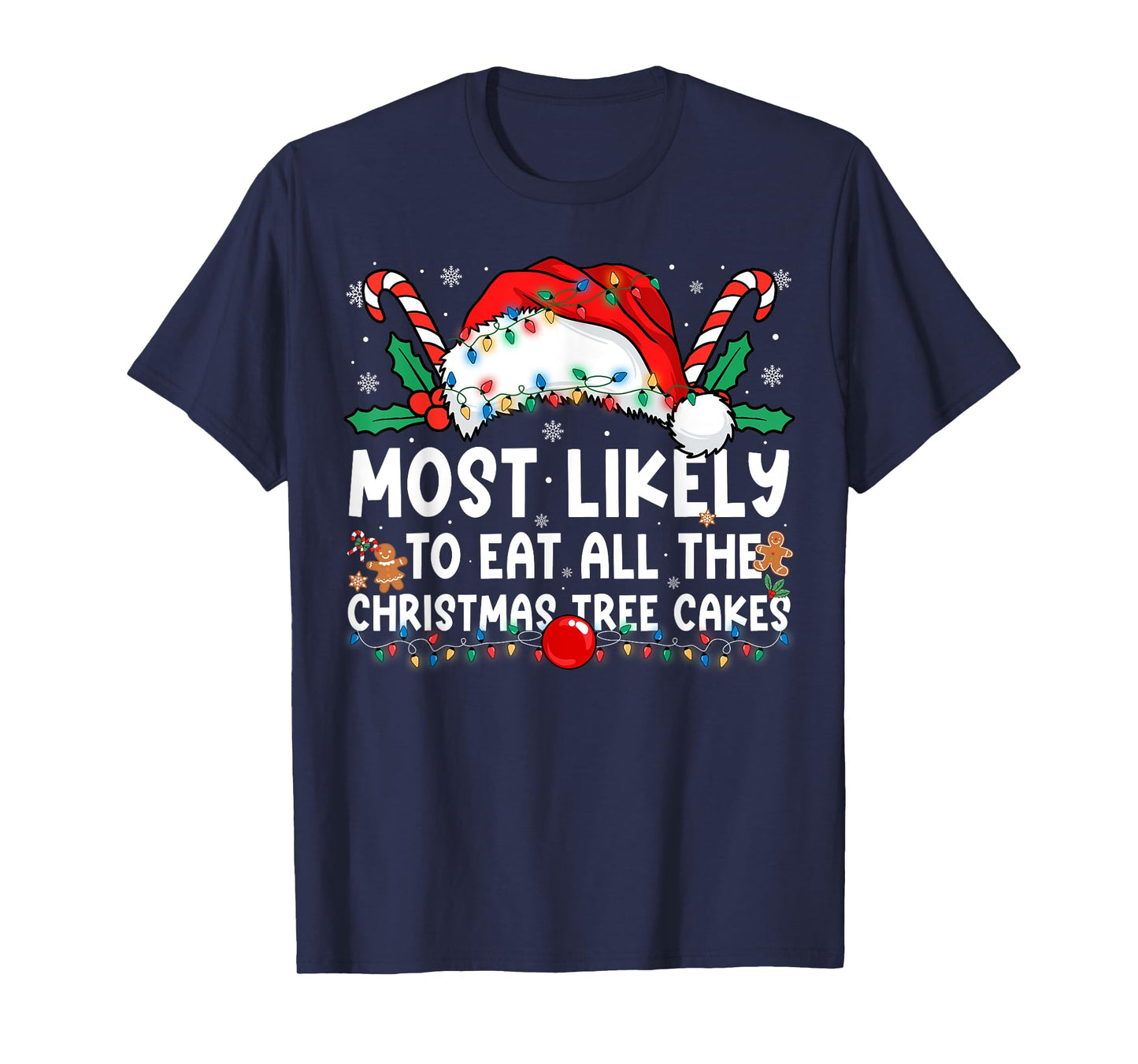 Most Likely to Eat All The Christmas Tree Cakes Family Xmas T-Shirt