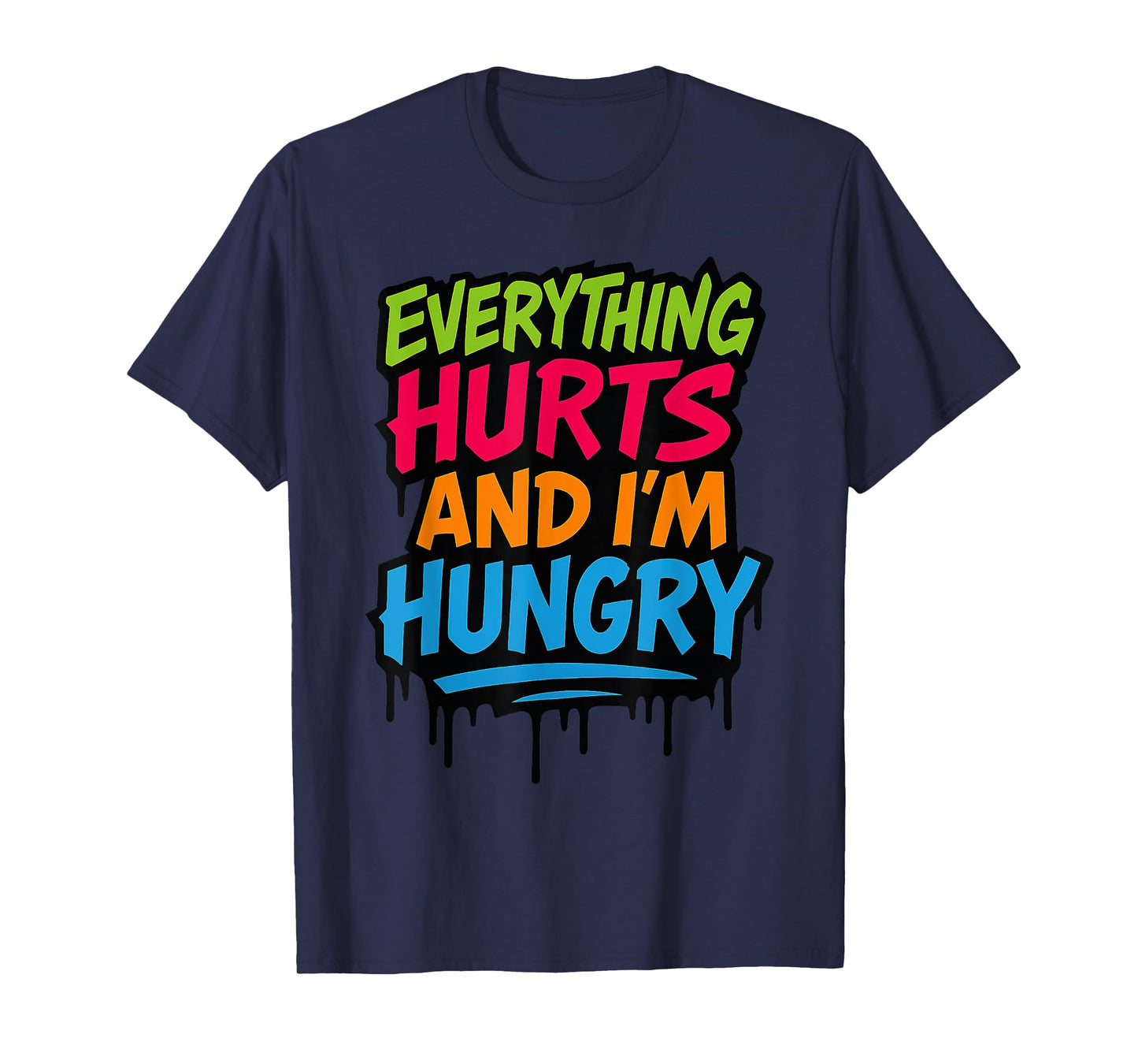 Funny Everything Hurts And I'm Hungry. Weightlifter Workout T-Shirt