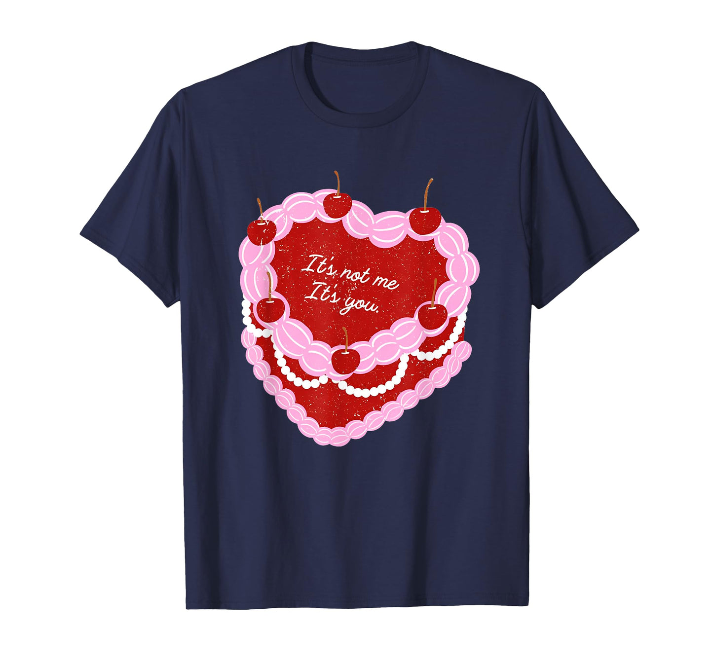 it's not me it's you heart Cake Valentines Day T-Shirt