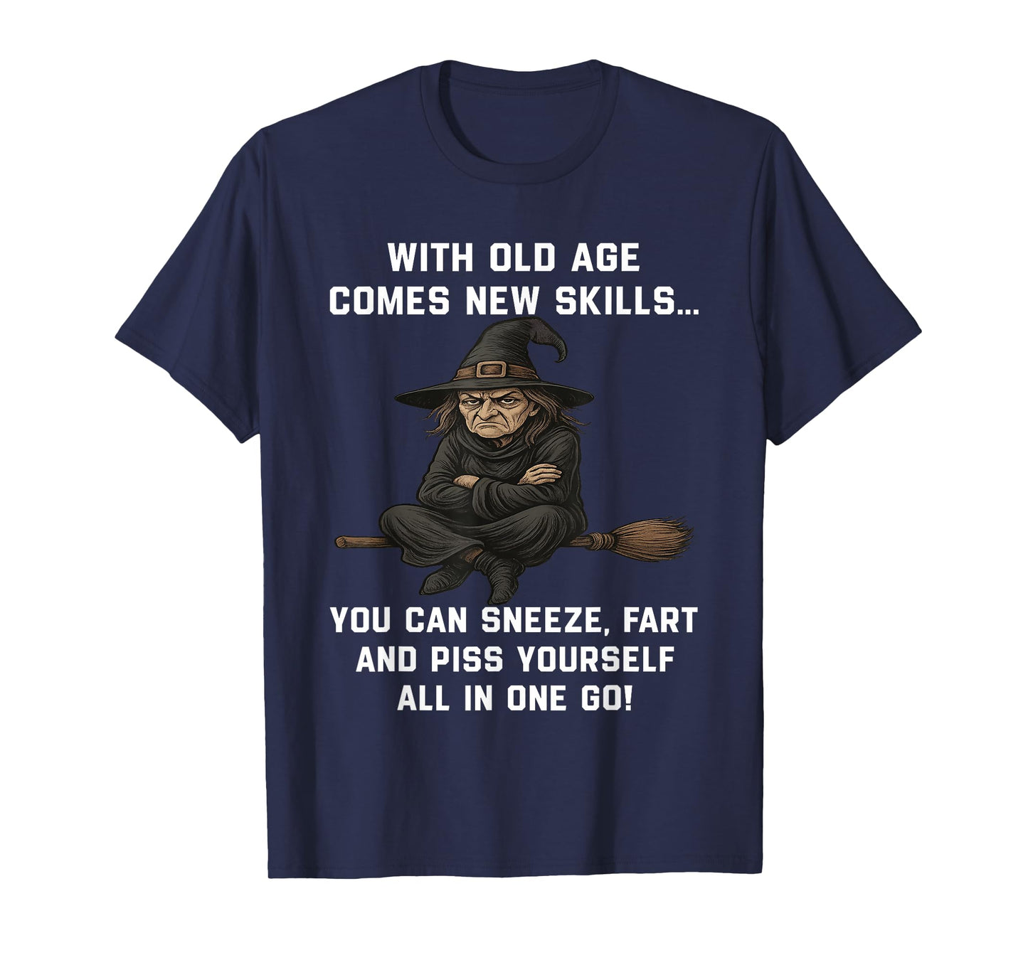 Witch with Old Age Comes New Skills You Can Sneeze Fart T-Shirt