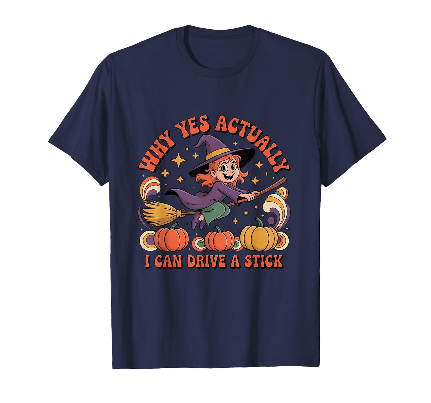 Why Yes Actually I Can Drive A Stick Funny Witch Halloween T-Shirt