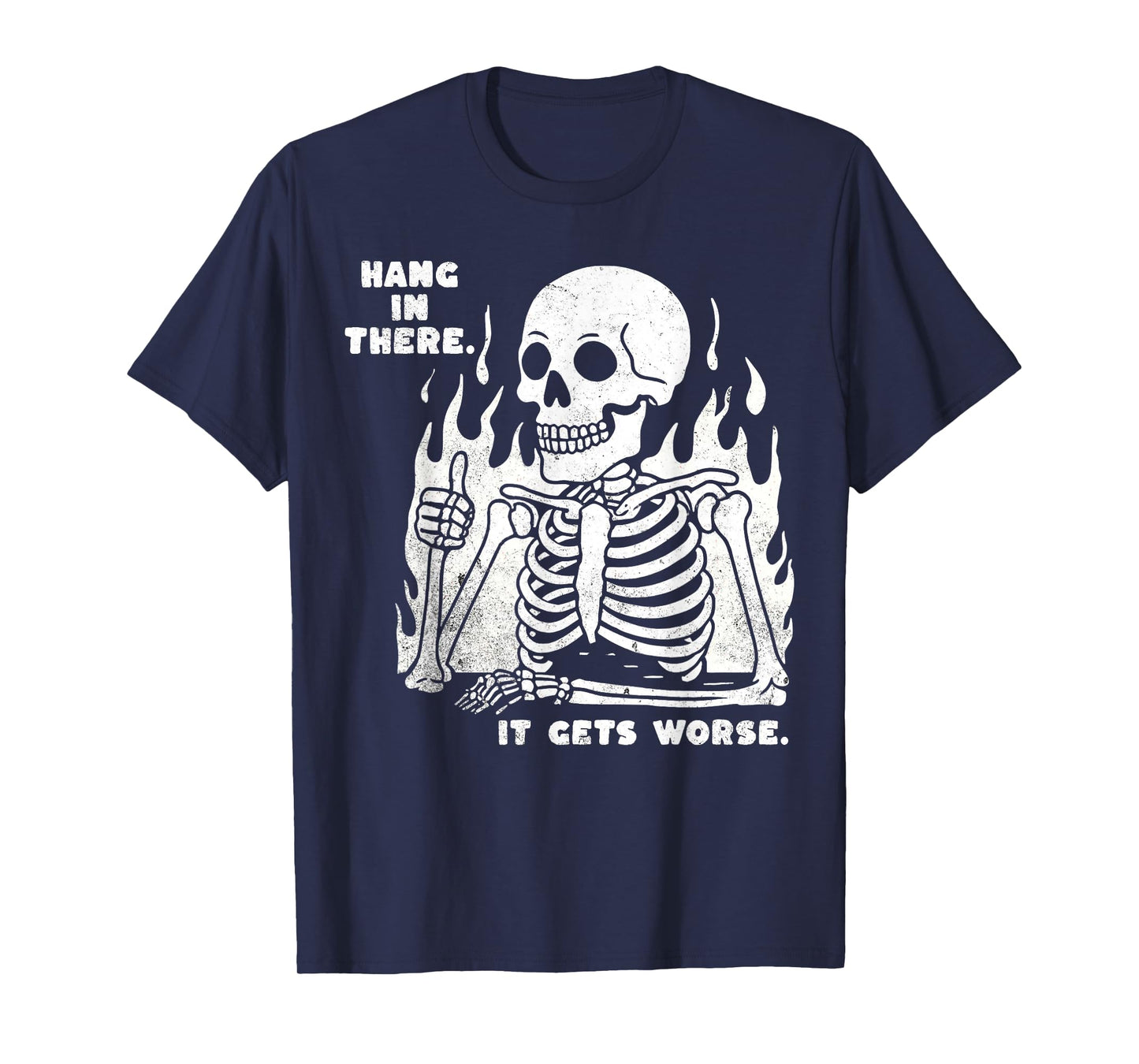 Funny Hang in There It Gets Worse Existential Dread Skeleton T-Shirt