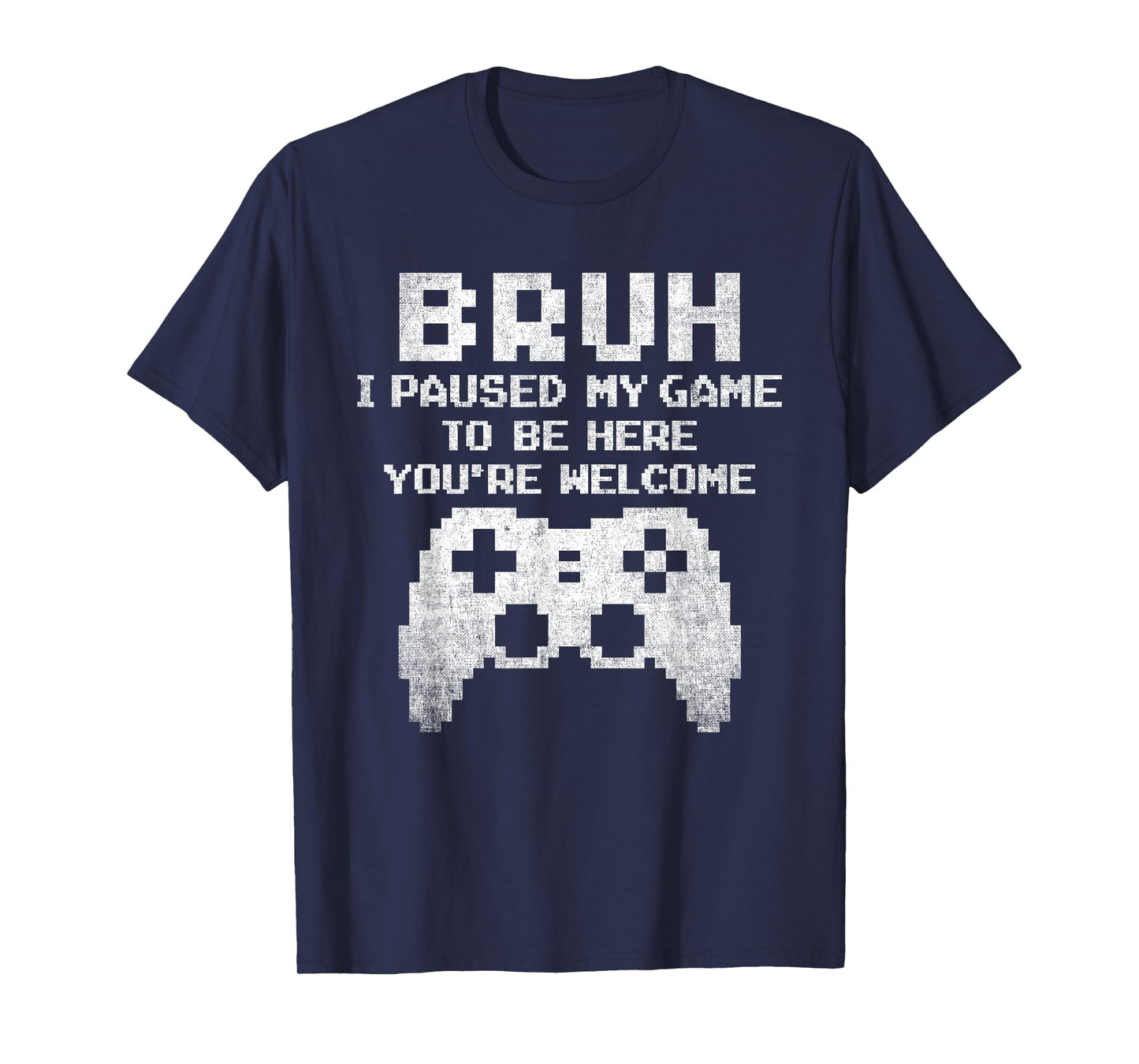Bruh I Paused My Game To Be Here Funny Gamer Gaming for Boys T-Shirt