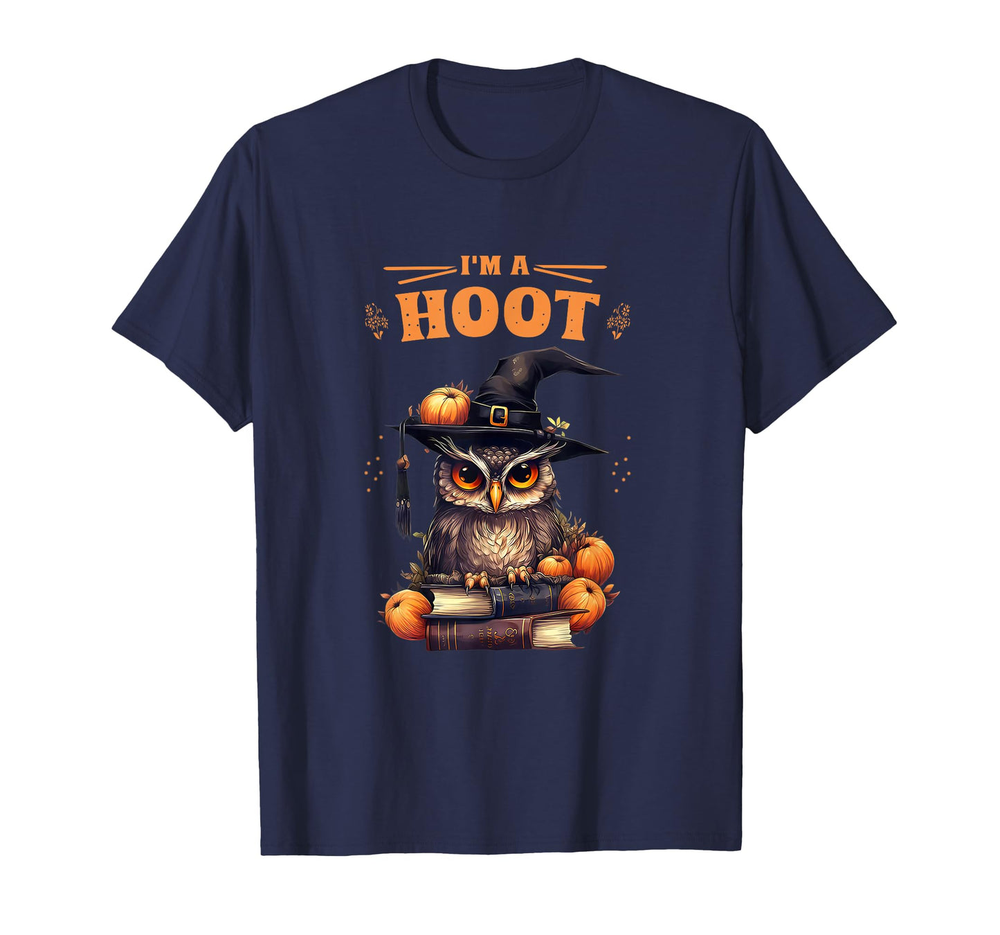 I’m A Hoot Funny Owl Halloween Witch Pumpkin Spooky Gift T-Shirt