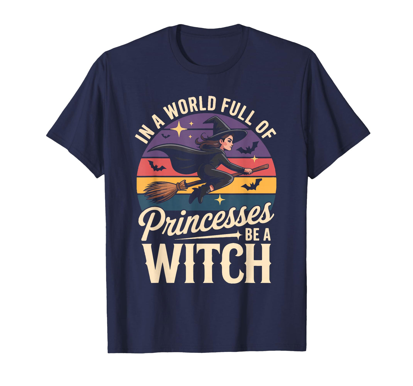 in A World Full of Princesses Be A Witch T-Shirt