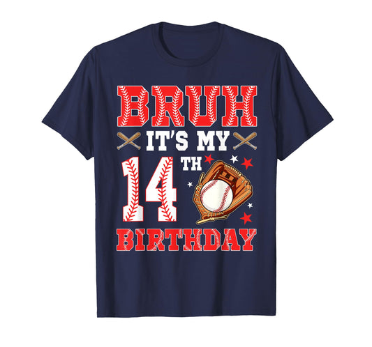 Bruh It's My 14th Birthday Baseball Player 14 Year Old T-Shirt