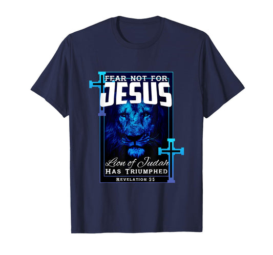 Fear Not For Jesus Lion Of Judah Rev 5:5 Christians T-Shirt