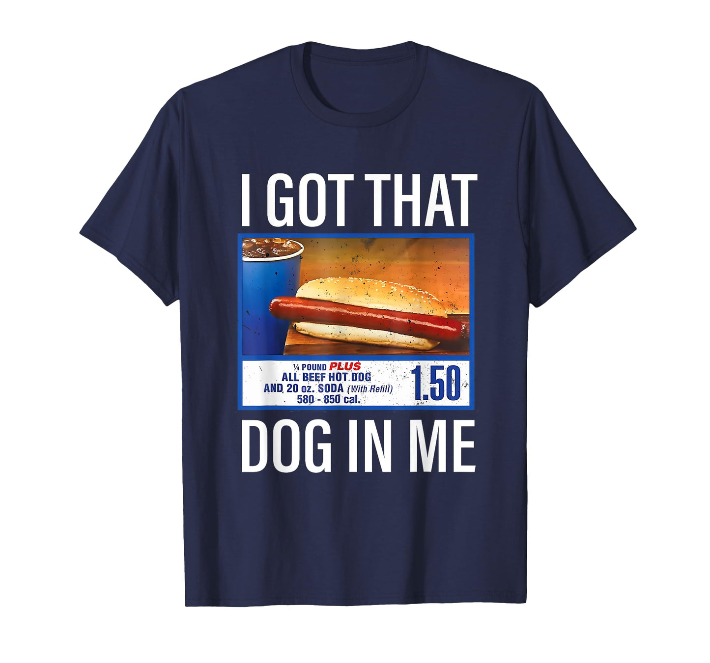 I Got That Dog In Me Funny Hotdog Meme Viral Quote T-Shirt