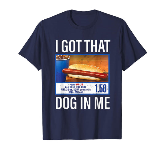 I Got That Dog In Me Funny Hotdog Meme Viral Quote T-Shirt