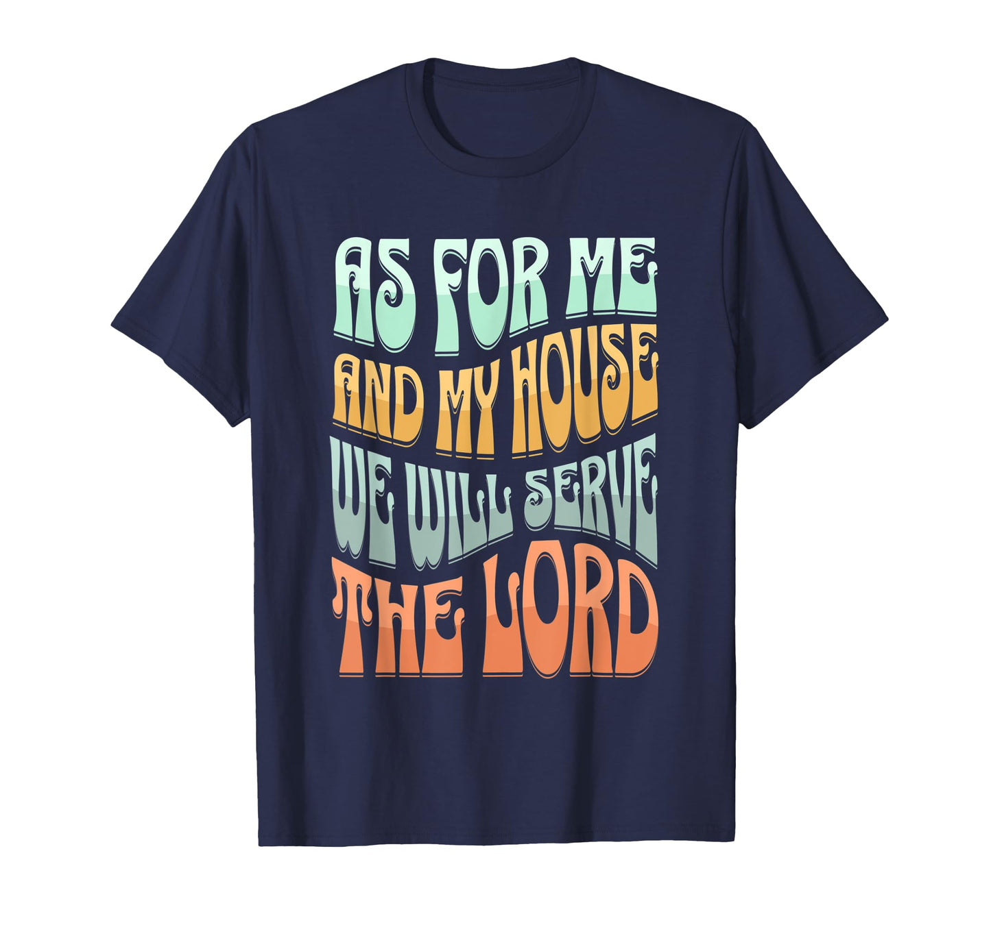 Christian As For Me And My House We Will Serve The Lord T-Shirt