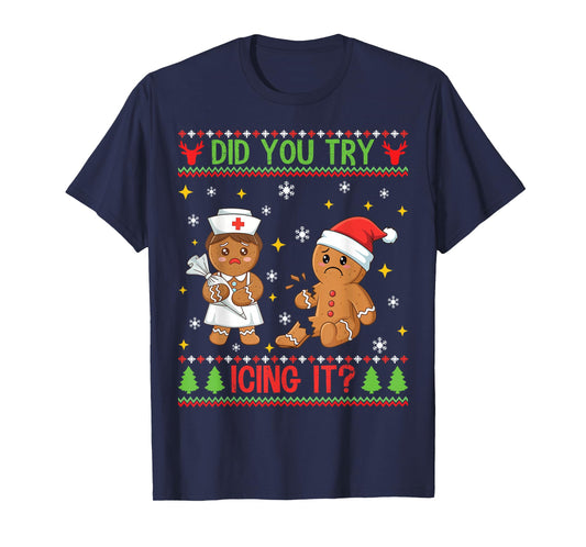 Did You Try Icing It Gingerbread Cookie Funny Ugly Christmas T-Shirt