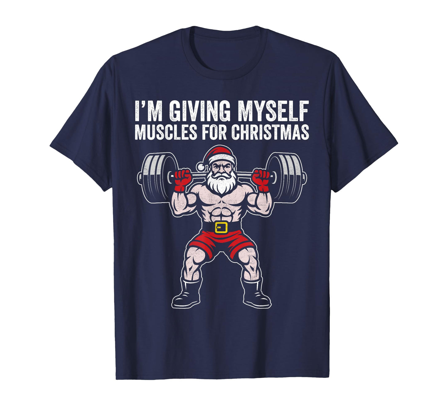 I'm Giving Myself Muscles for Christmas, Weightlifter Santa T-Shirt