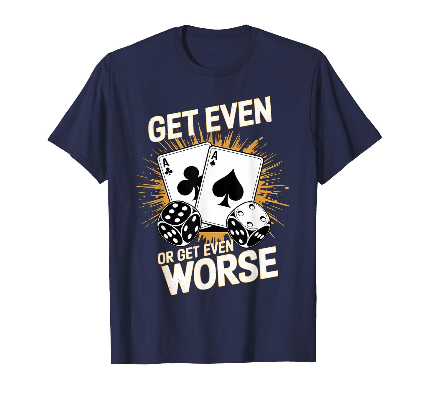 Fun Vintage Get Even or Get Even Worse Bold Casino Gaming T-Shirt