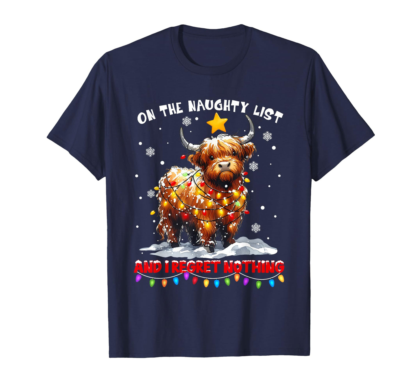 On The Naughty List And Reget Nothing Christmas Highland Cow T-Shirt