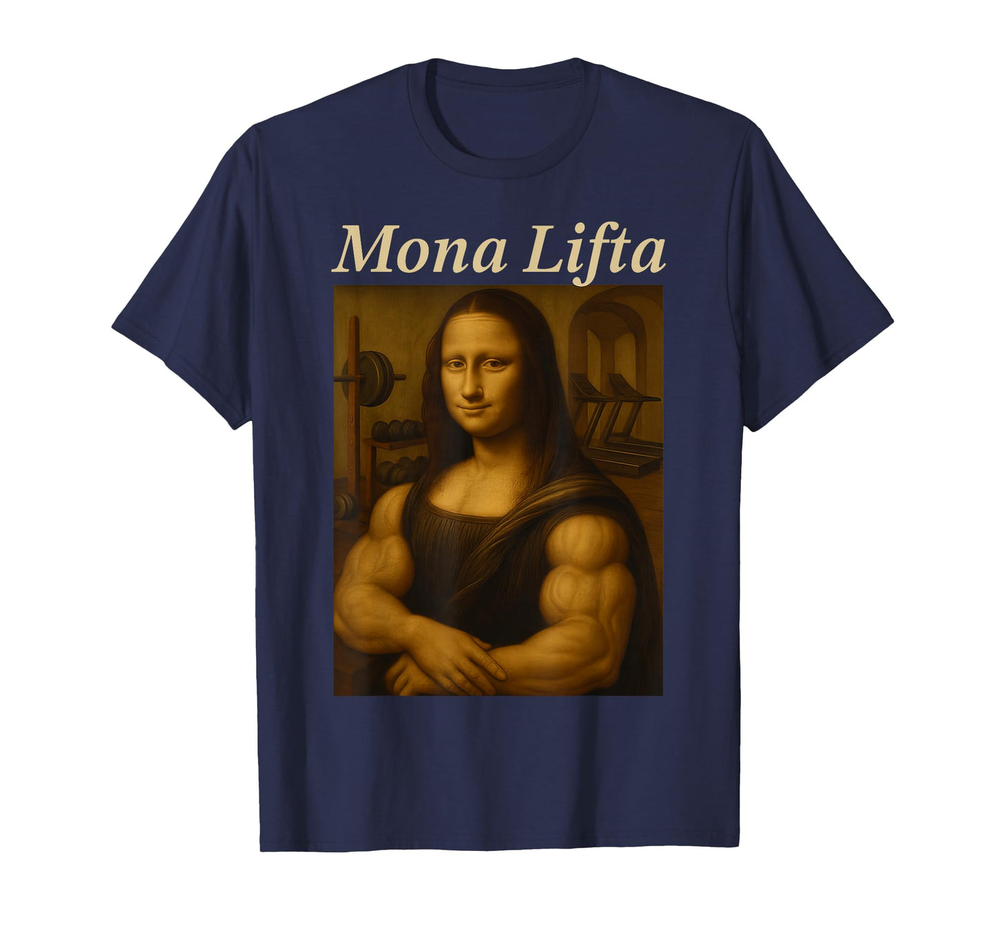 Mona Lifta, Muscle Mona Lisa Bodybuilding Fitness Gym Lover T-Shirt