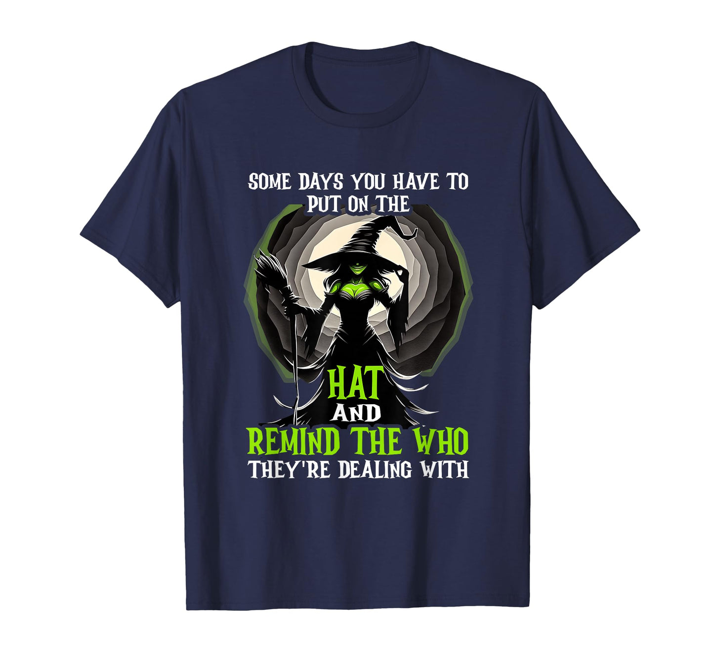 Halloween Saying Witch Some Day You Have to Put On The Hat T-Shirt