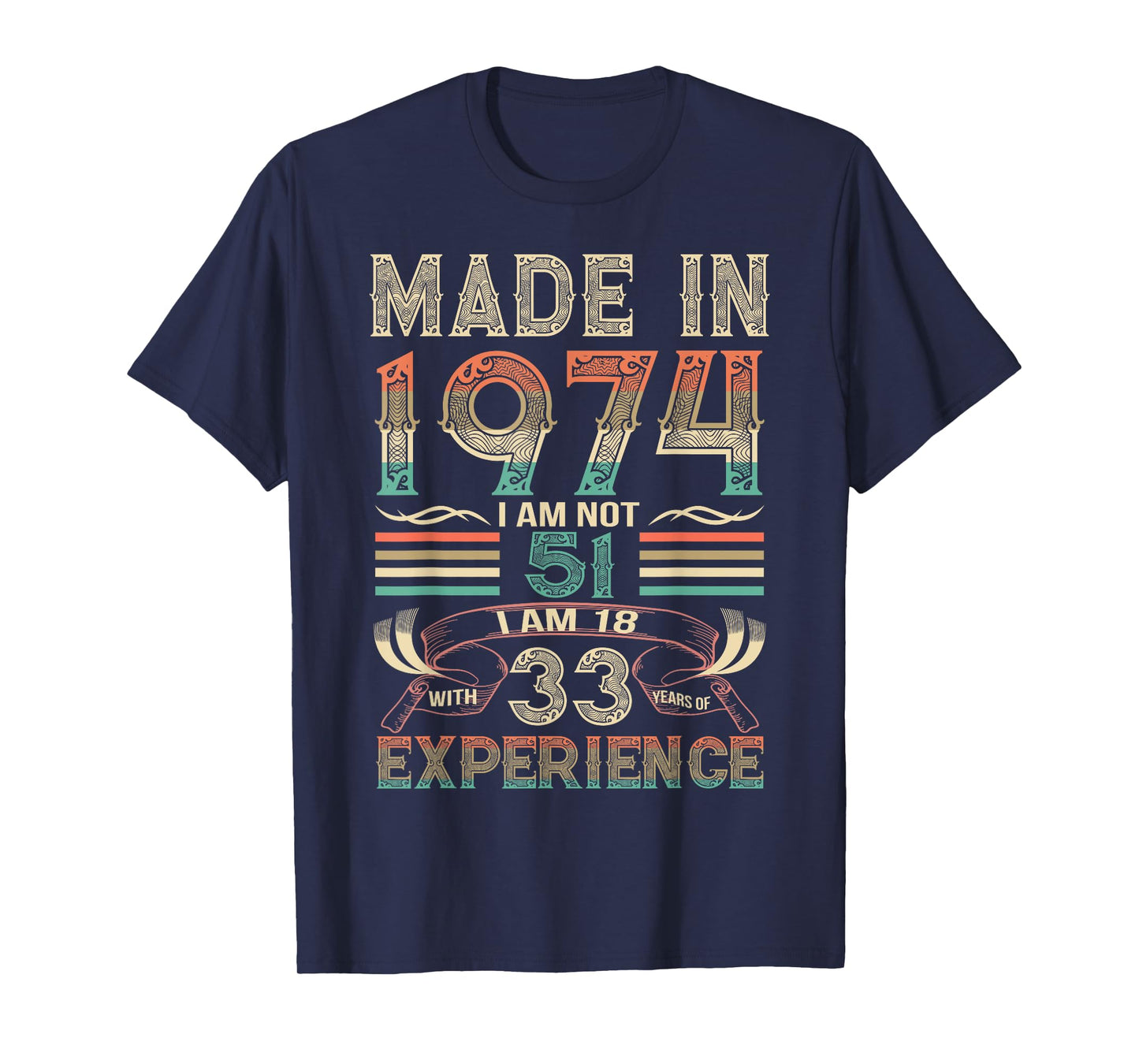 Made in 1974 I'm Not 51th Birthday Experience Vintage Retro T-Shirt