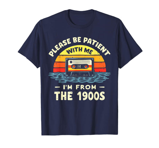 Please Be Patient With Me I'm From The 1900s Shirt Men Women T-Shirt