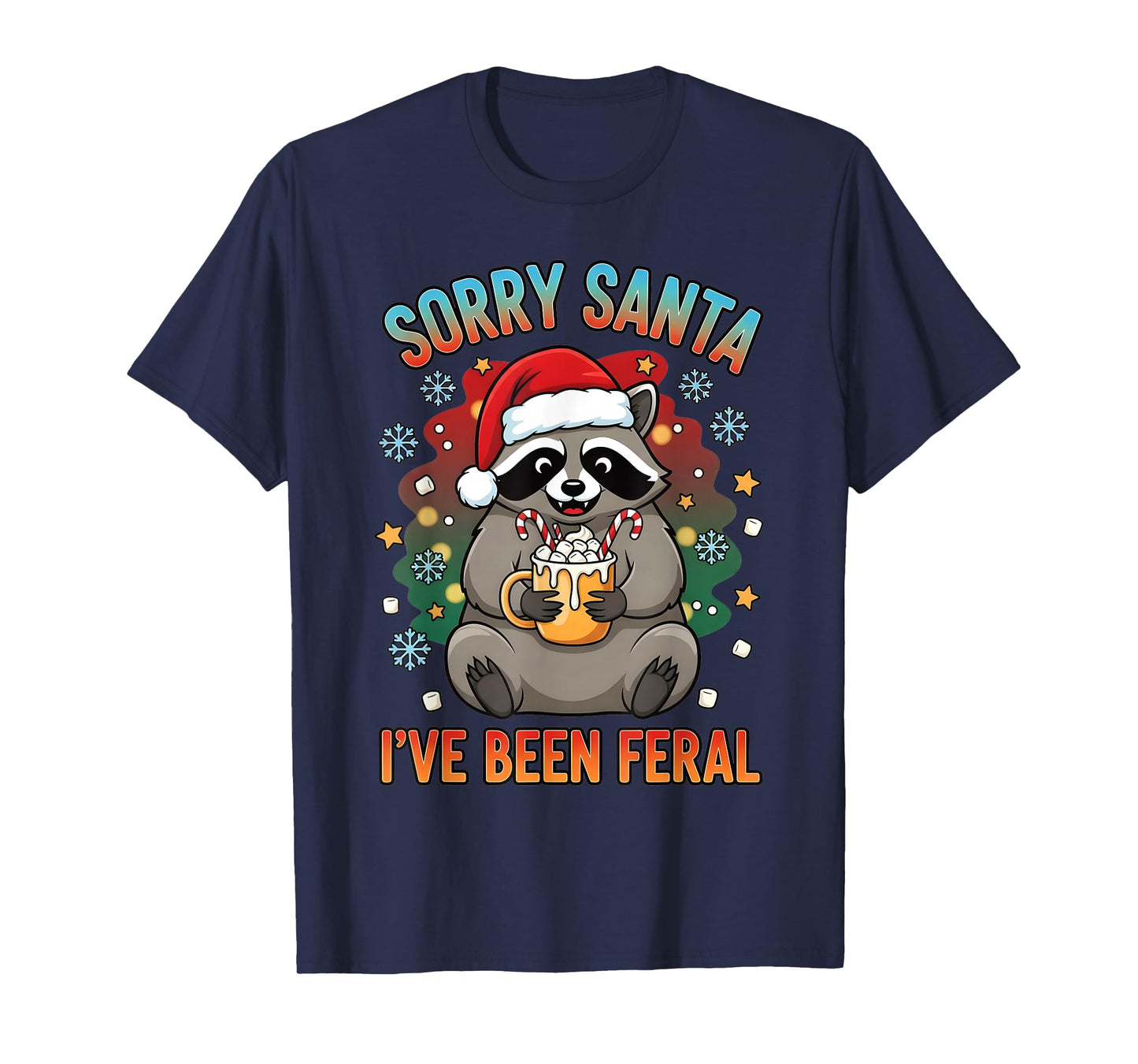 Funny Christmas Raccoon Sorry Santa I’ve Been Feral Holiday T-Shirt