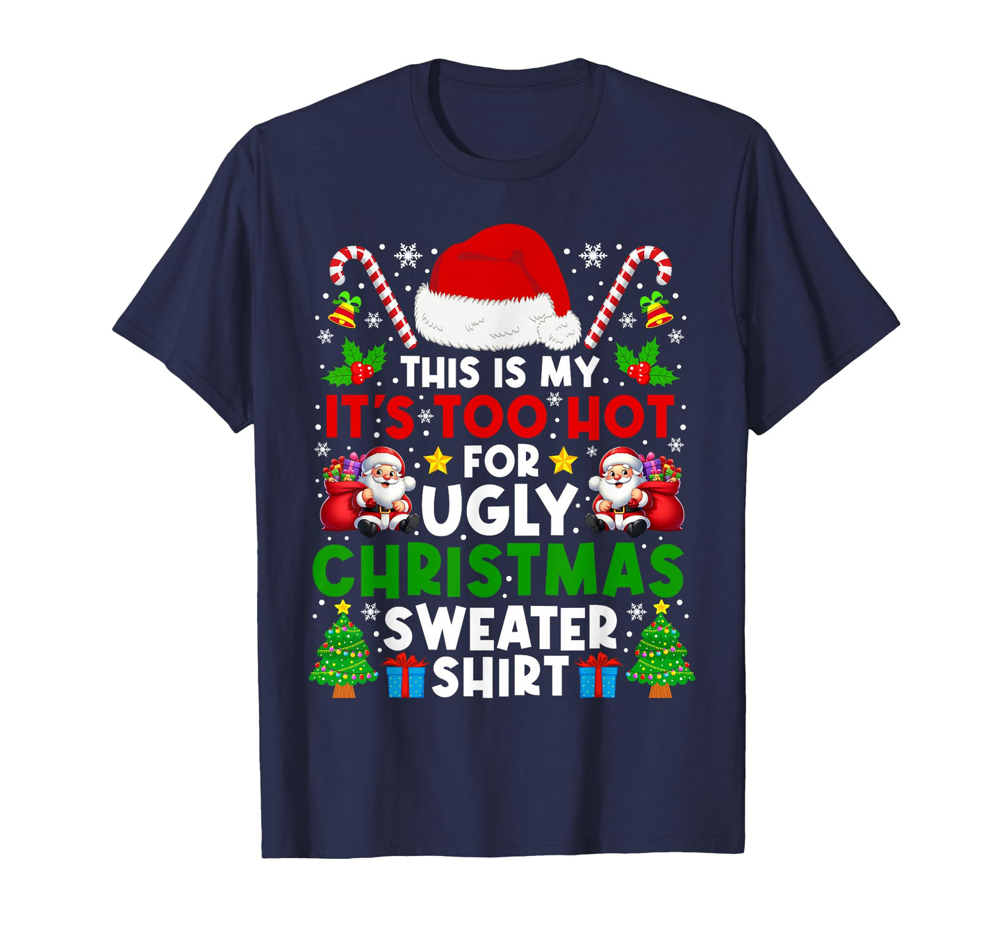This is My It's Too Hot for Ugly Christmas Sweaters Shirt T-Shirt