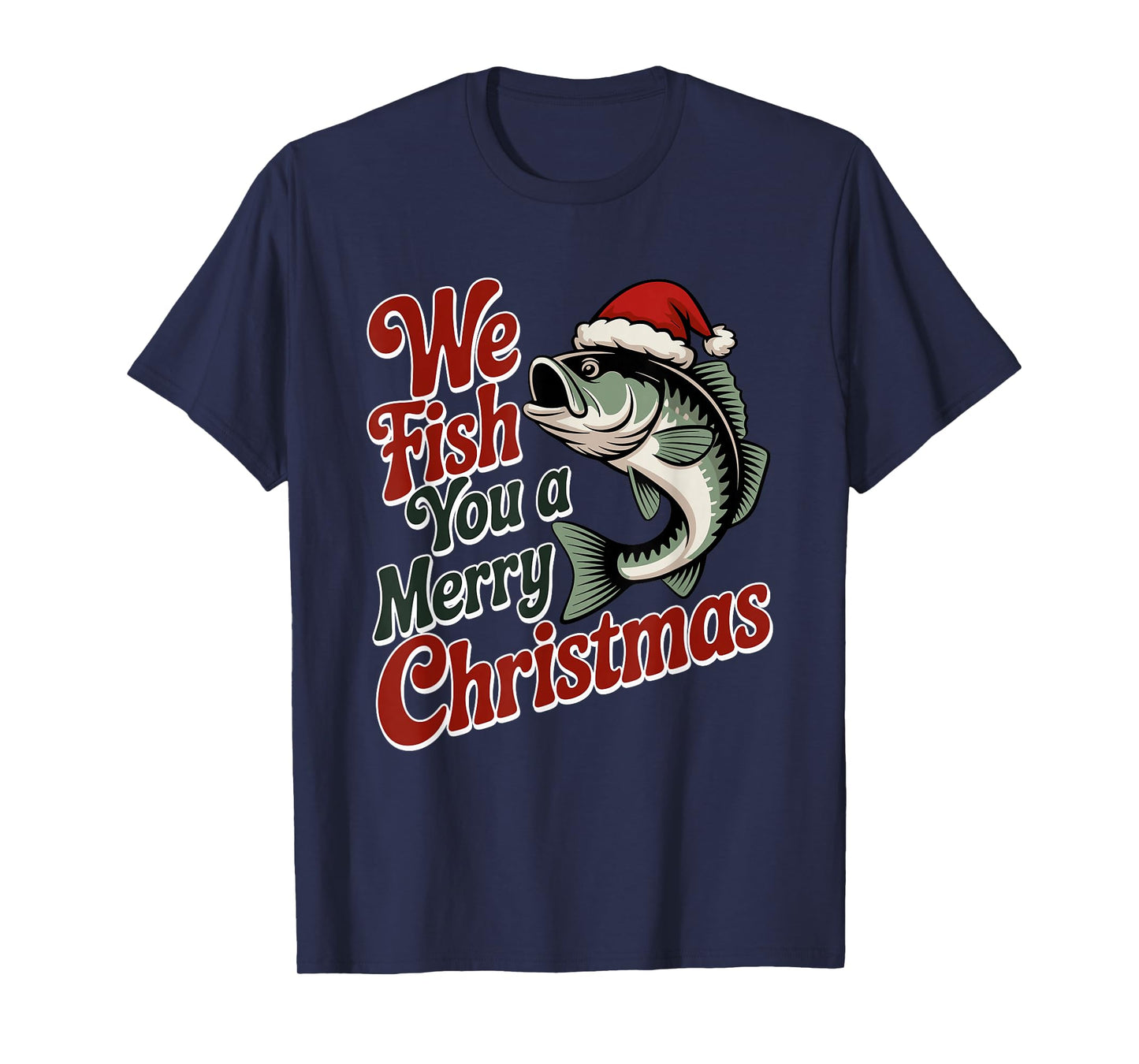 We Fish You A Merry Christmas Fishing Xmas Santa Hat T-Shirt