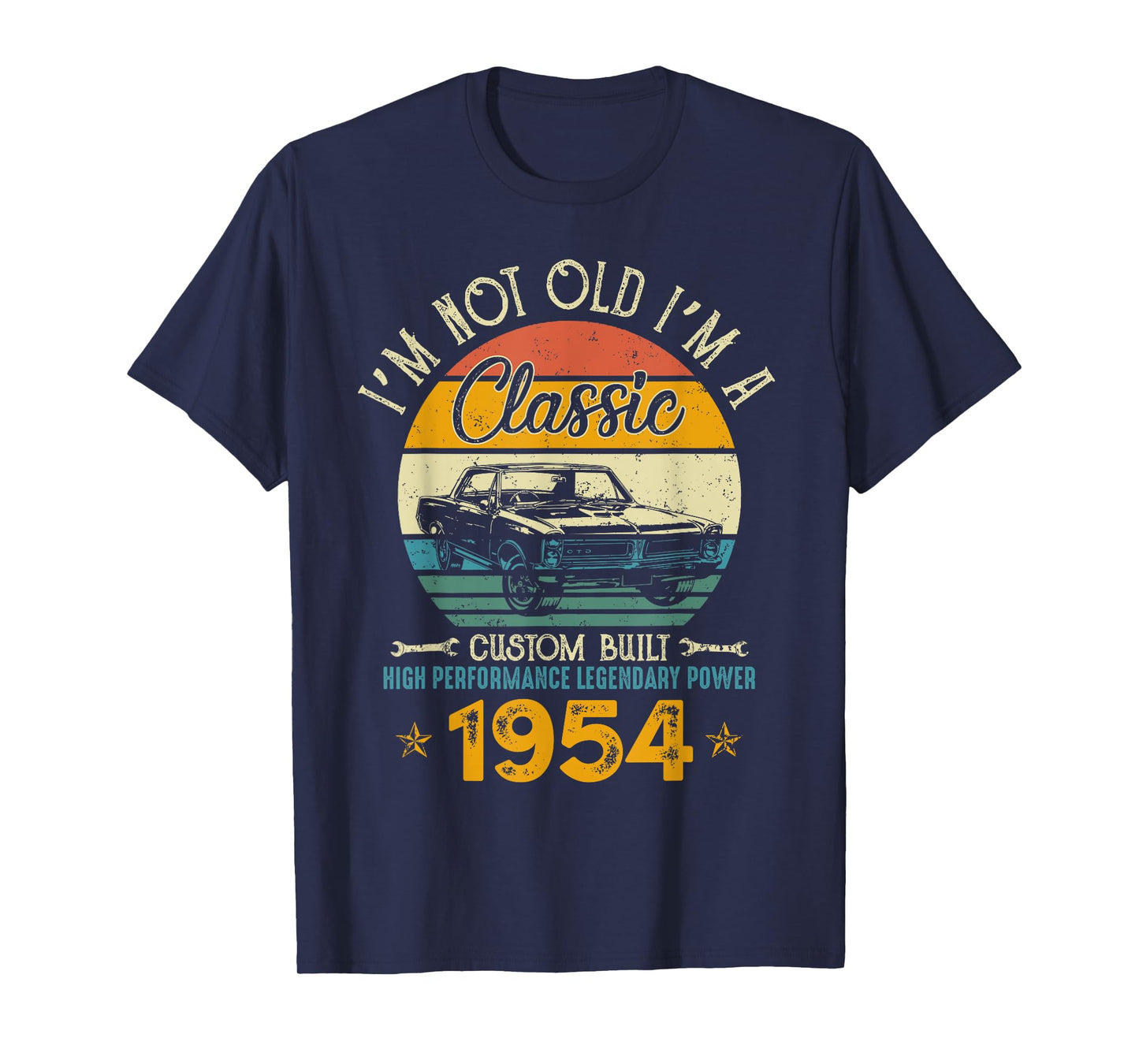 I'm Not Old I'm 1954 Classic Custom Built Legendary Birthday T-Shirt