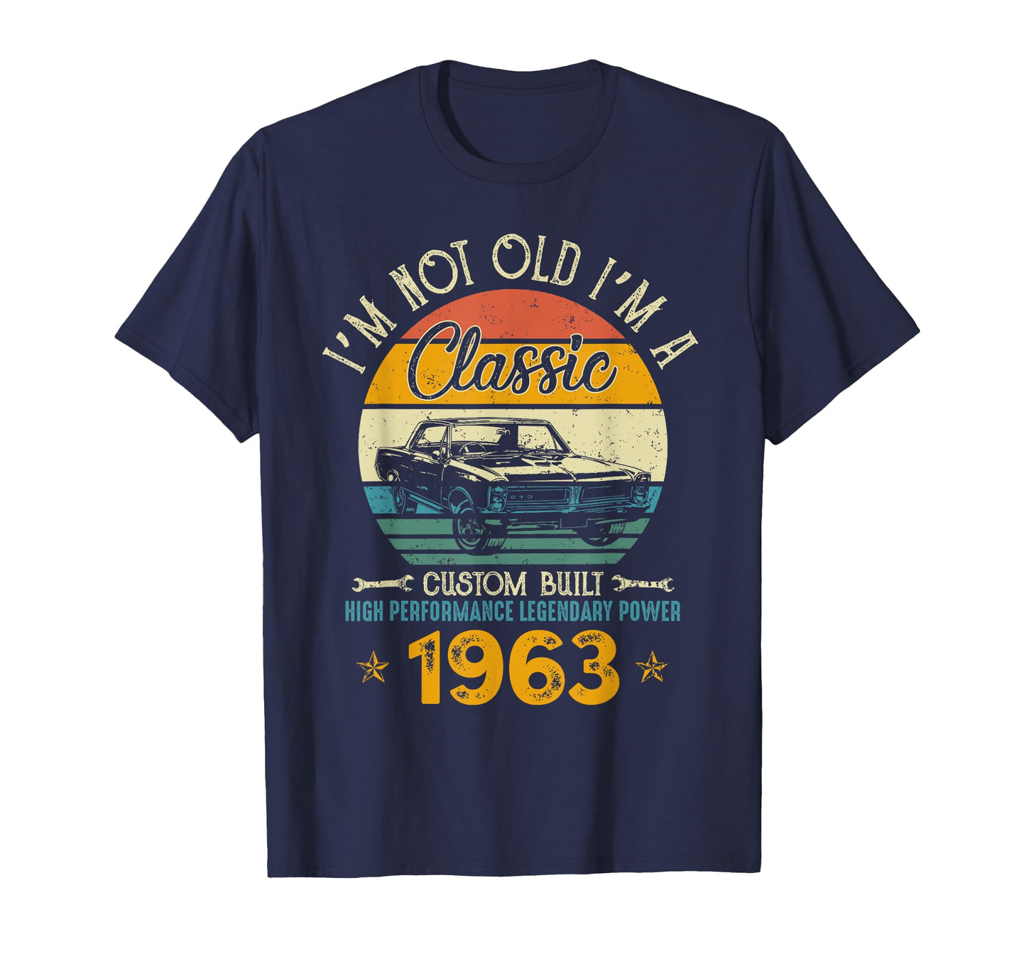 I'm Not Old I'm 1963 Classic Custom Built Legendary Birthday T-Shirt