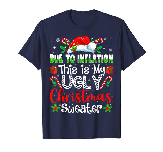 Due to Inflation This is My Ugly Sweater Family Christmas T-Shirt