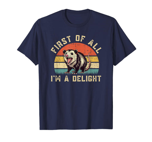 Funny Possum Opossum First Of All I'm A Delight T-Shirt