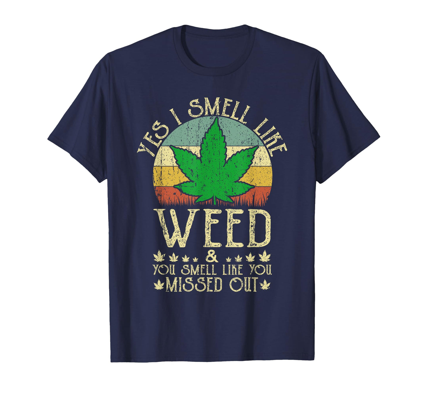 Retro Yes I Smell Like Weed You Smell Like You Missed Out T-Shirt