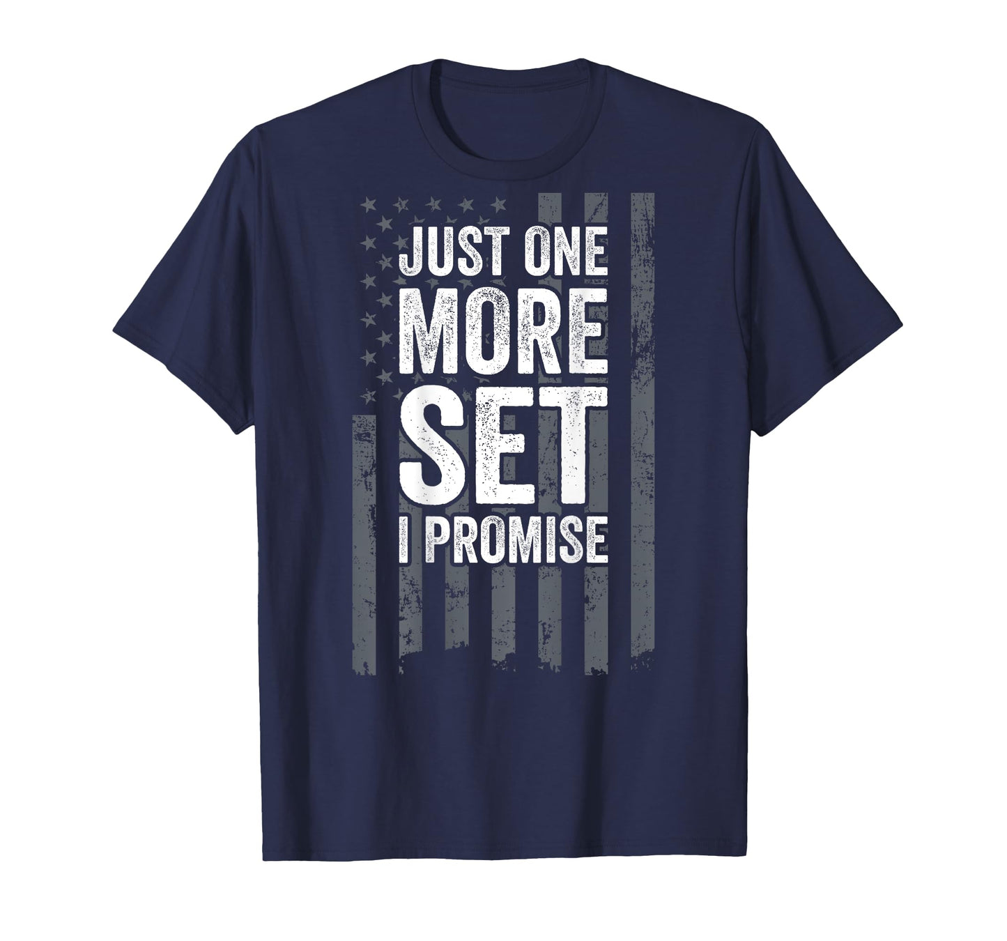 Just One More Set I Promise Motivation Workout Gym - ON BACK T-Shirt