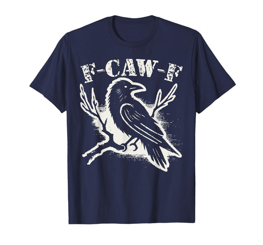 F-Caw-F Funny Black Raven Vintage Crow Sarcastic Humor T-Shirt