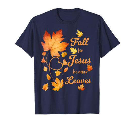 Fall For Jesus He Never Leaves Beautiful Fall Leaves T-Shirt